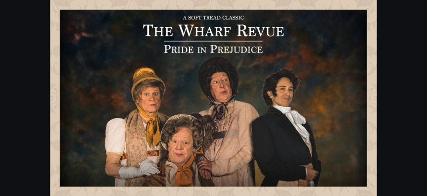 Satirical image in the style of a Classic book - the title reads: The Wharf Revue: Pride in Prejudice. Pictured below is the cast of the Revue in period dress - bonnets, tailcoats and Victorian dresses with bemused expressions.